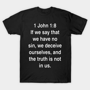 1 John 1:8  King James Version (KJV) Bible Verse Typography T-Shirt